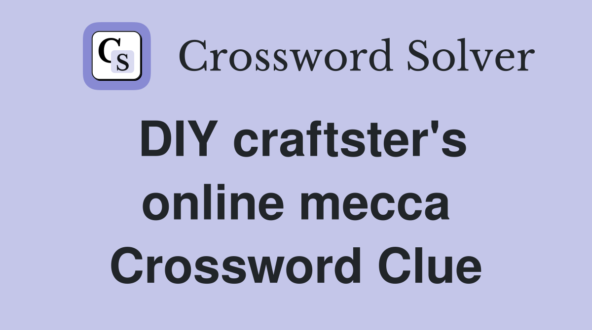 DIY craftster's online mecca Crossword Clue