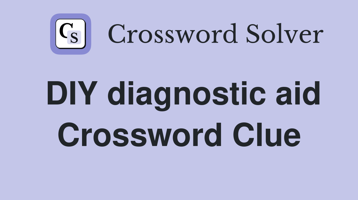 DIY diagnostic aid Crossword Clue