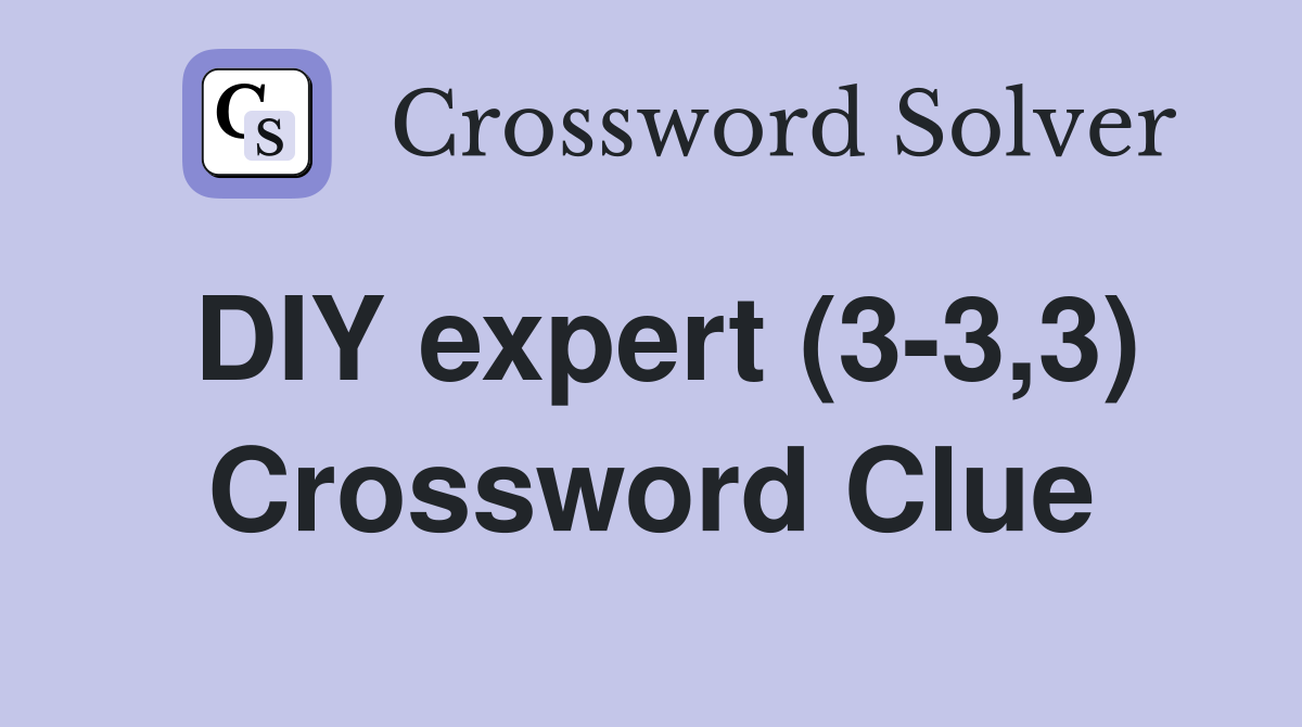 DIY expert (3-3,3) Crossword Clue