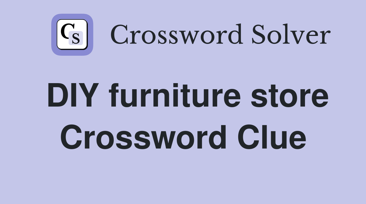 DIY furniture store Crossword Clue