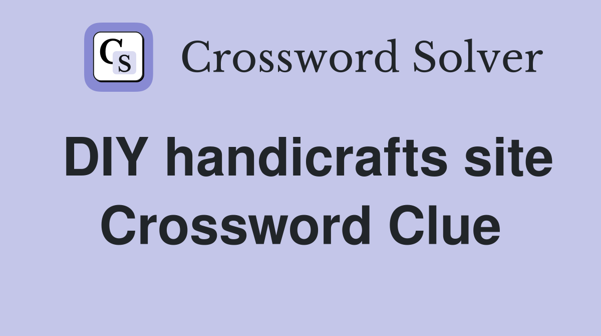 DIY handicrafts site Crossword Clue
