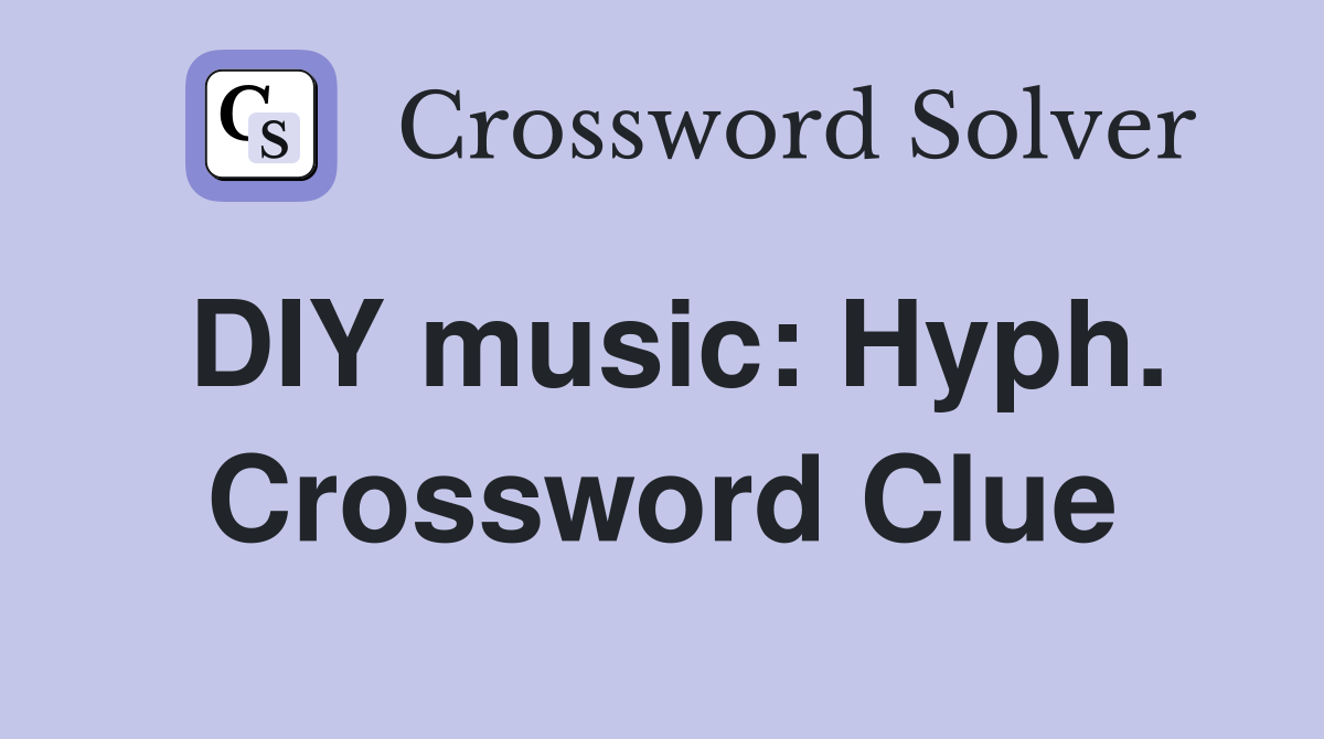 DIY music: Hyph. Crossword Clue