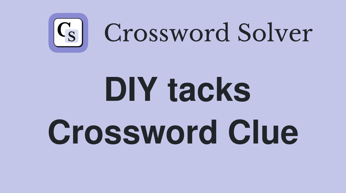 DIY tacks Crossword Clue