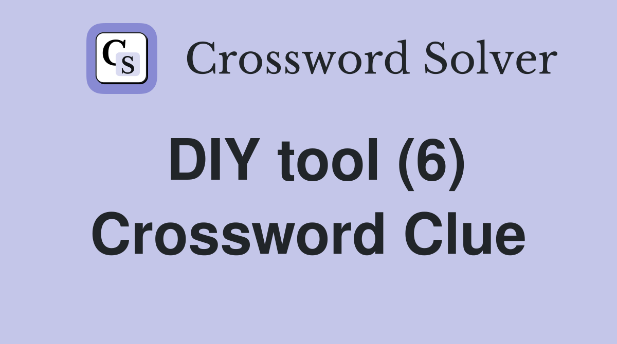DIY tool (6) Crossword Clue