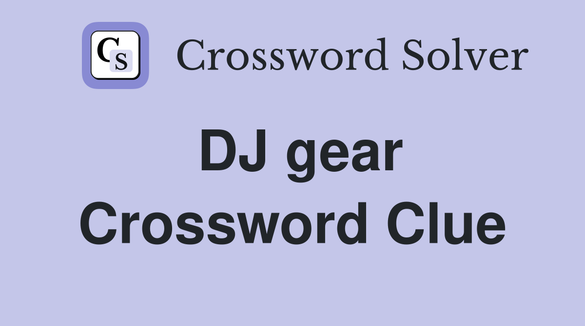 DJ gear Crossword Clue
