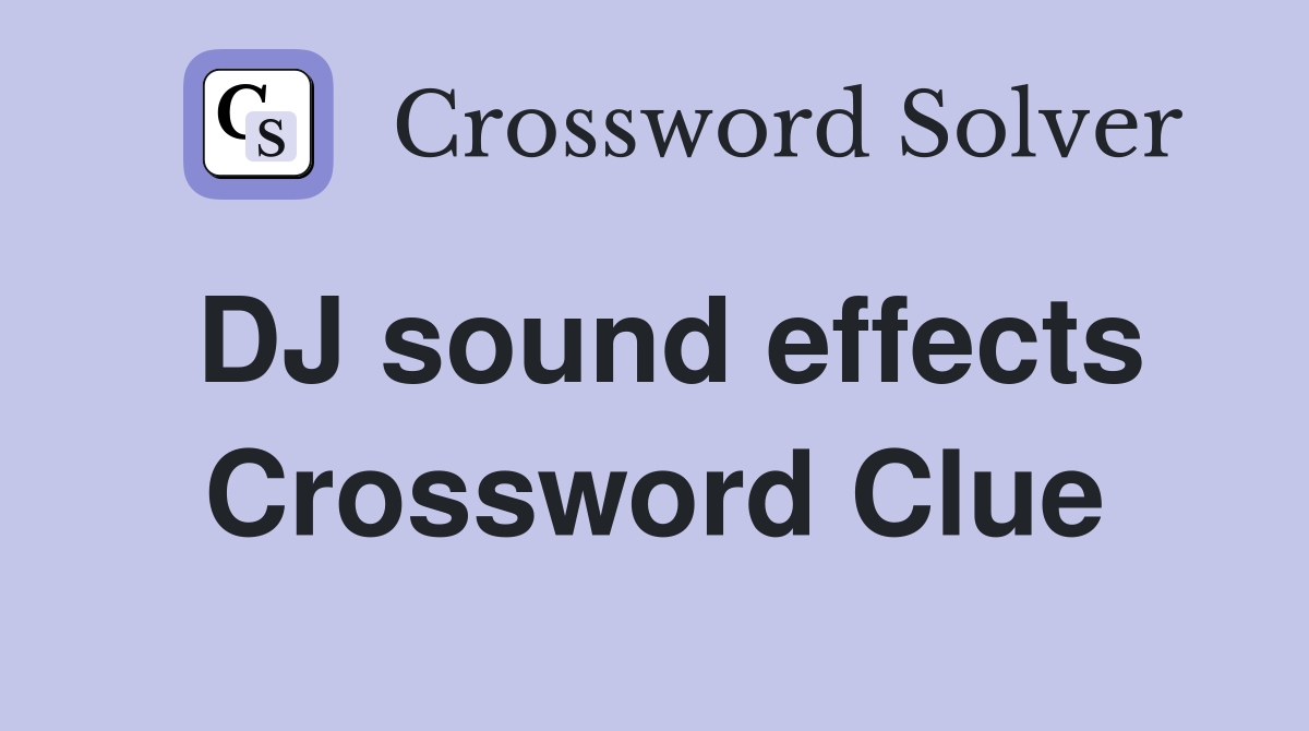 DJ sound effects Crossword Clue