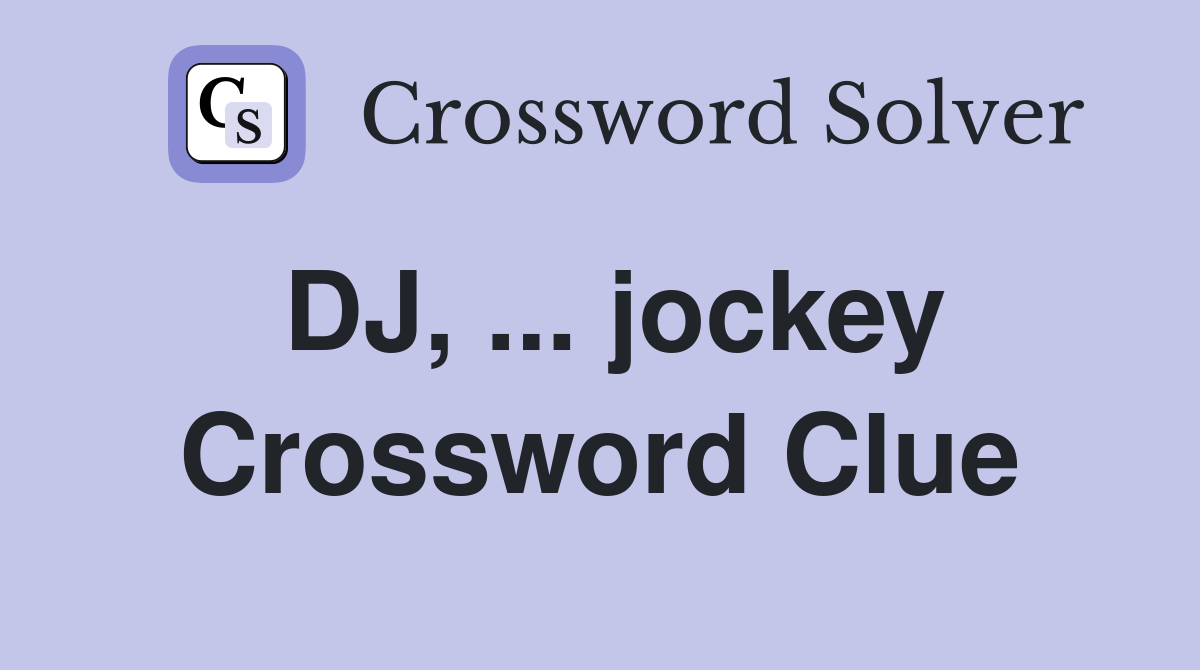 DJ, ... jockey Crossword Clue