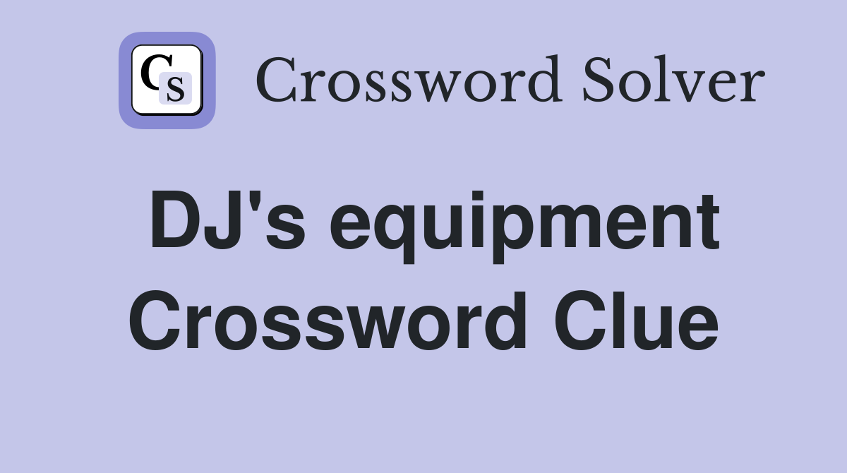 DJ's equipment Crossword Clue