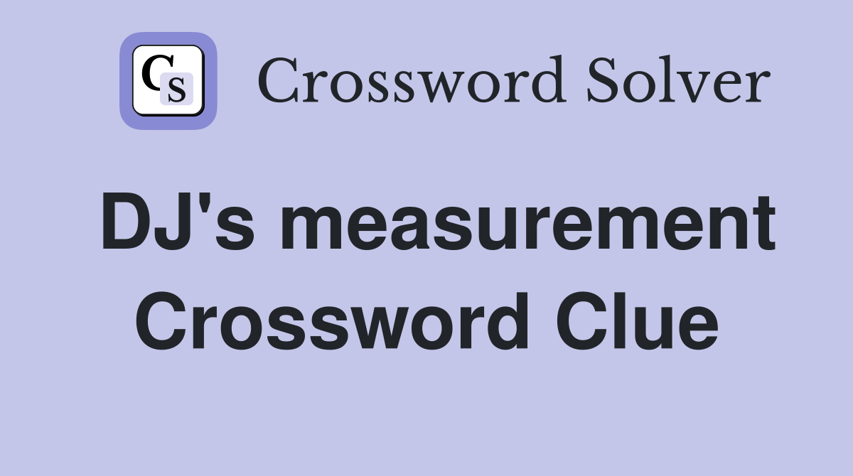 DJ's measurement Crossword Clue