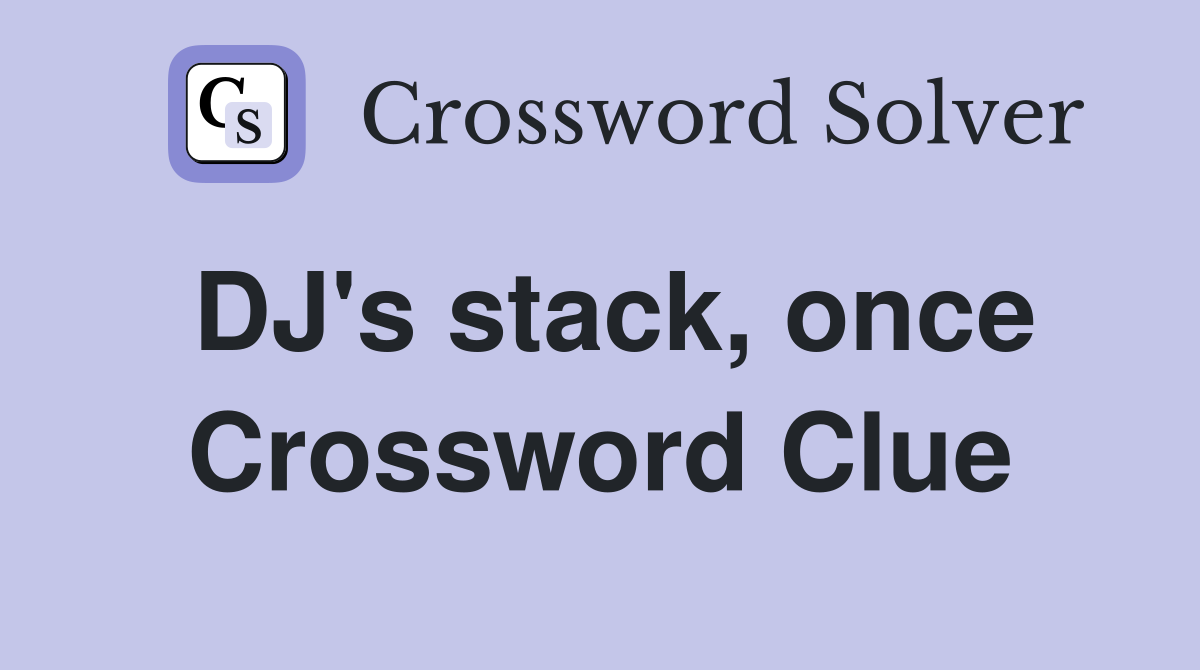 DJ's stack, once Crossword Clue