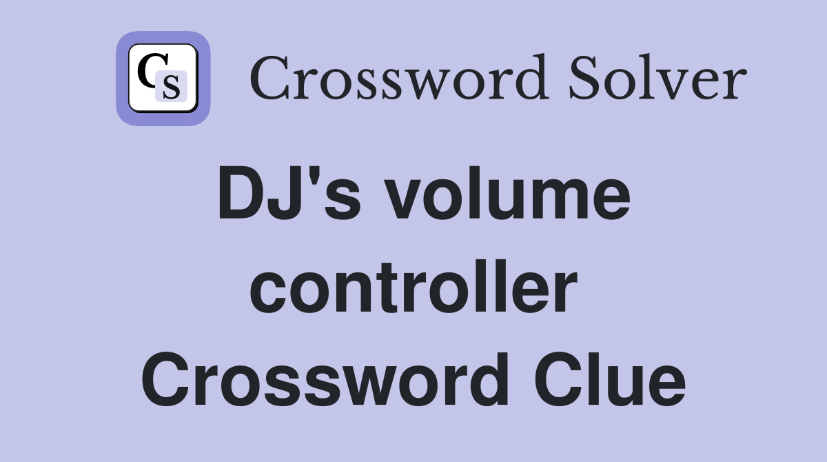 DJ's volume controller Crossword Clue