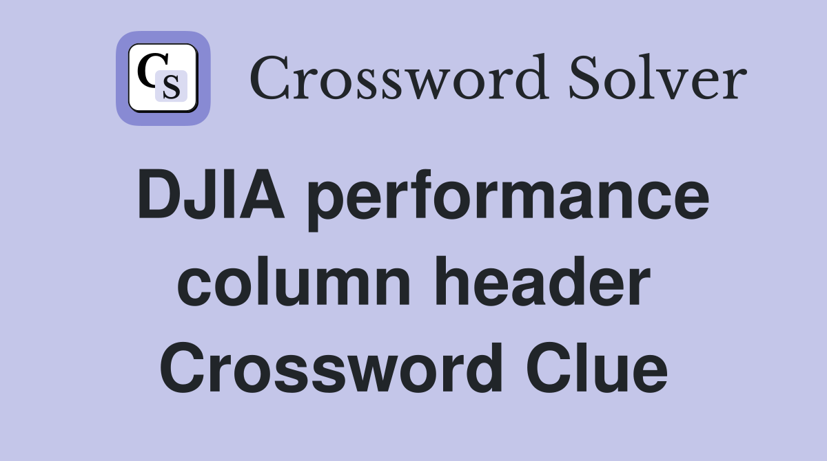 DJIA performance column header Crossword Clue
