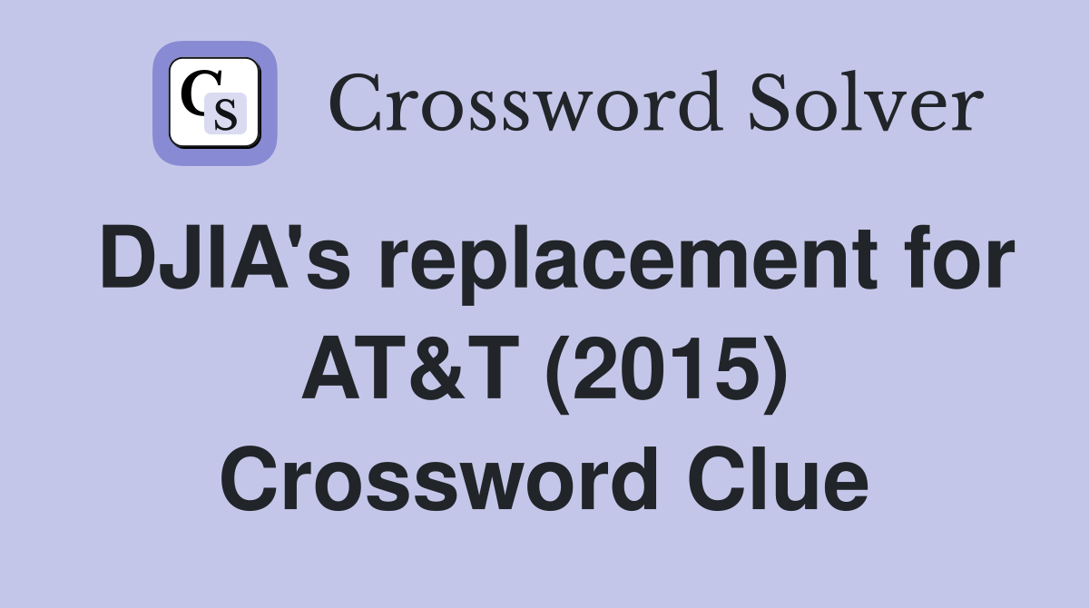 DJIA's replacement for AT&T (2015) Crossword Clue