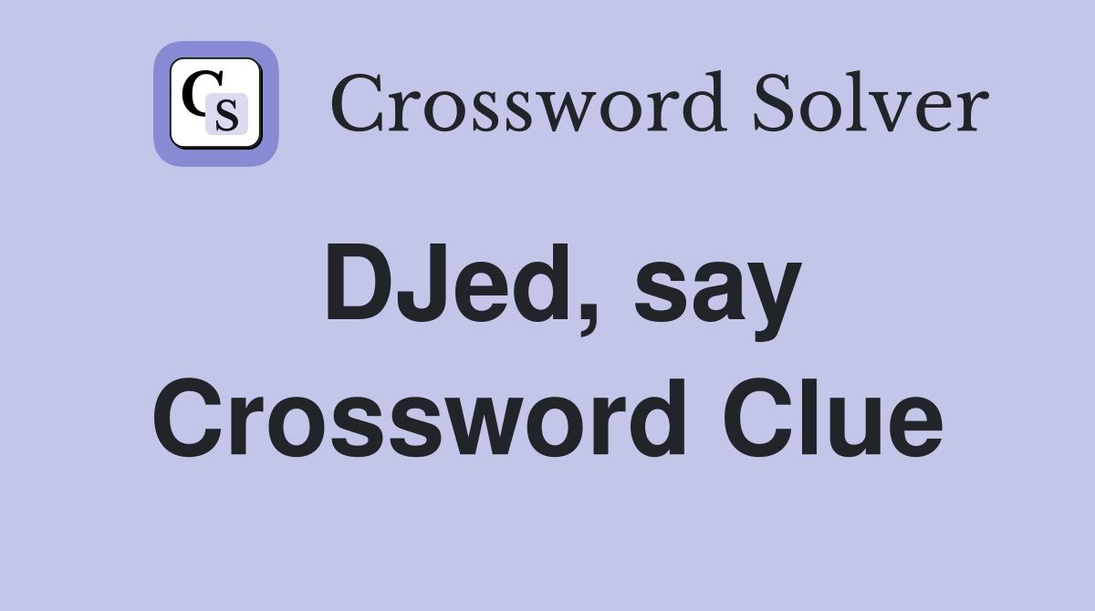 DJed, say Crossword Clue