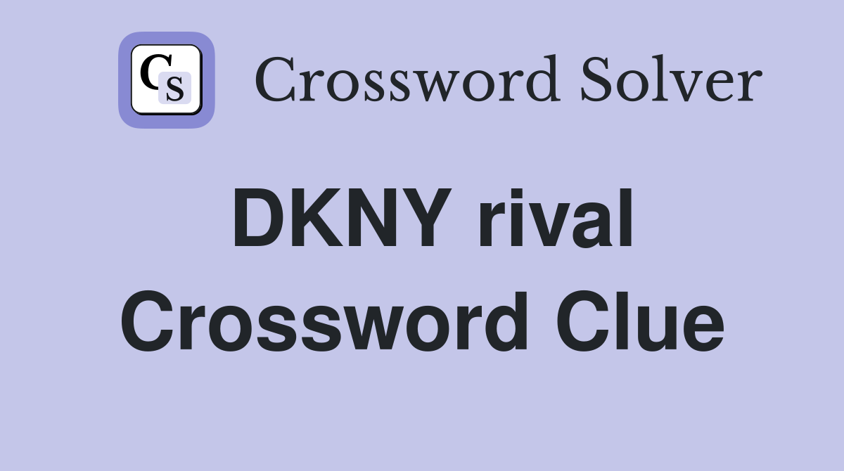 DKNY rival Crossword Clue