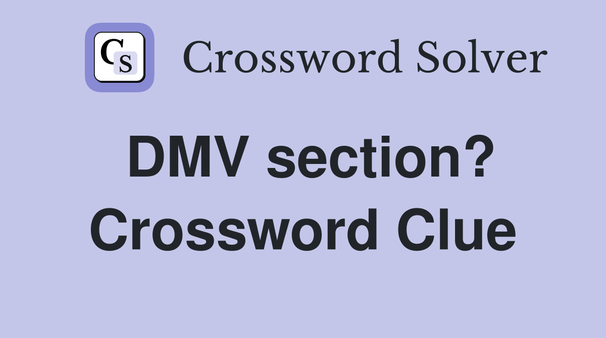 DMV section? Crossword Clue