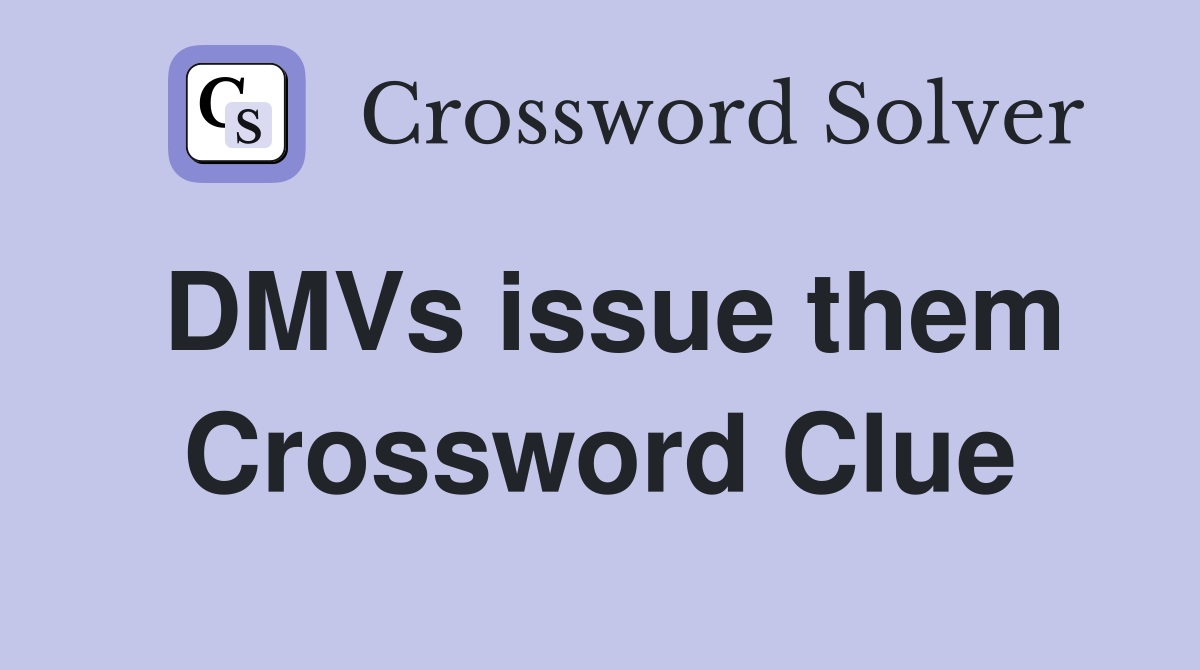 DMVs issue them Crossword Clue