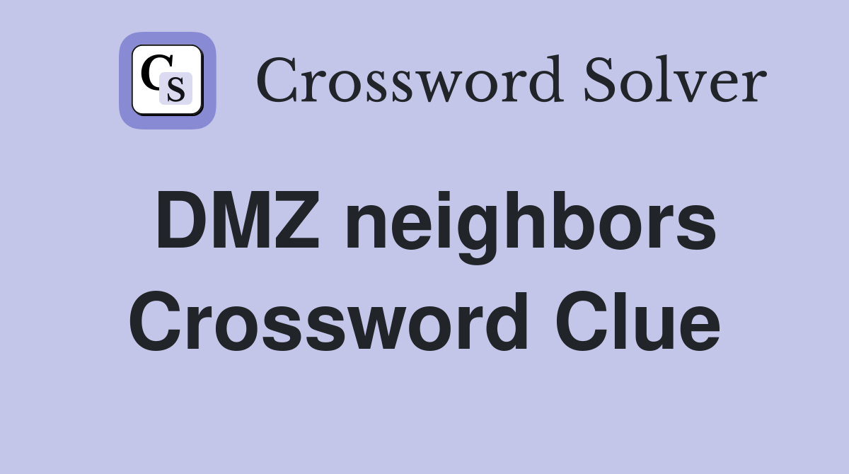 DMZ neighbors Crossword Clue