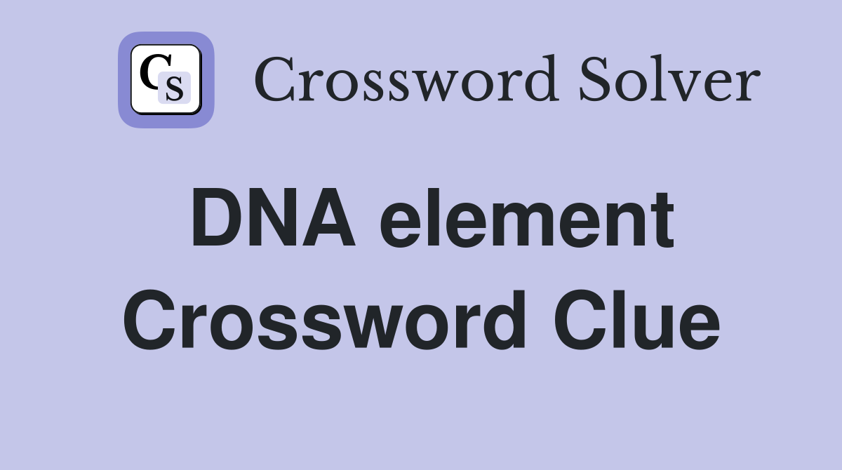 DNA element Crossword Clue