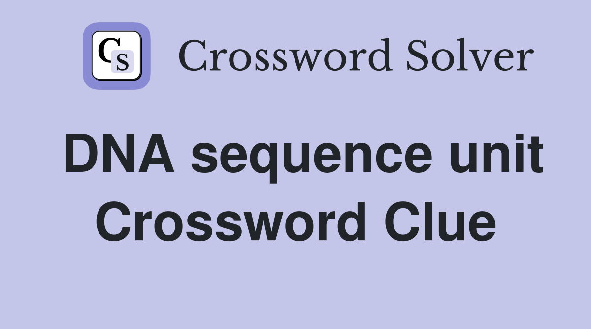 DNA sequence unit Crossword Clue