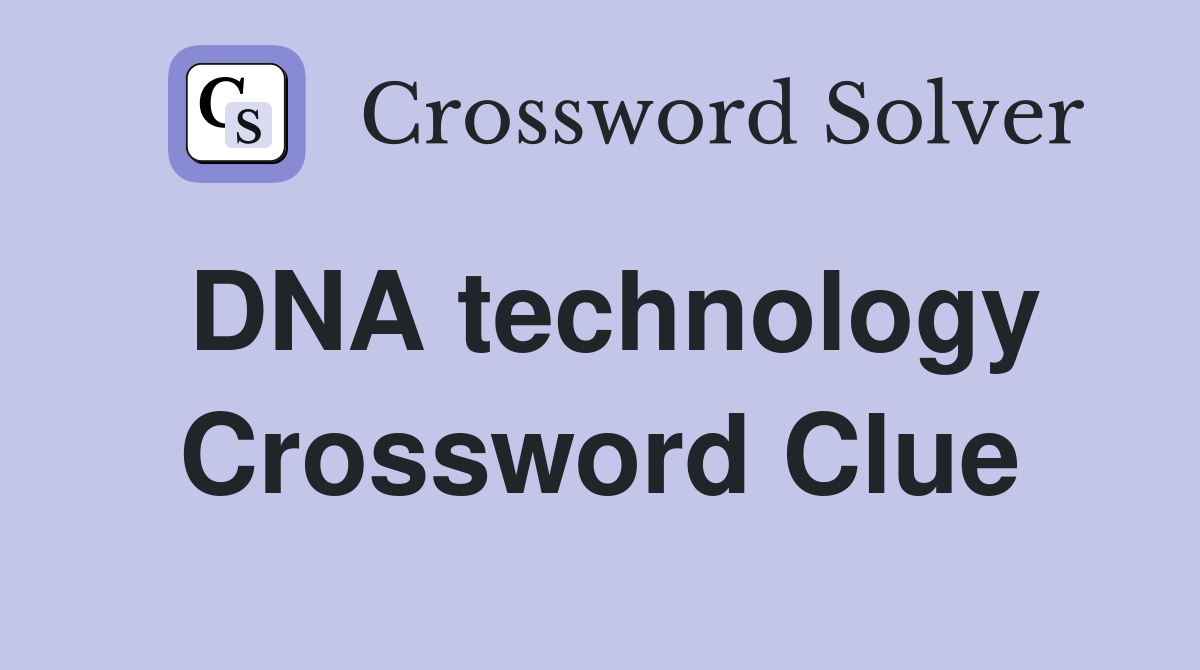 DNA technology Crossword Clue