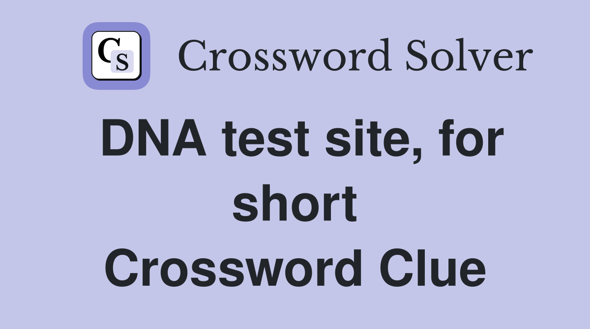 DNA test site, for short Crossword Clue