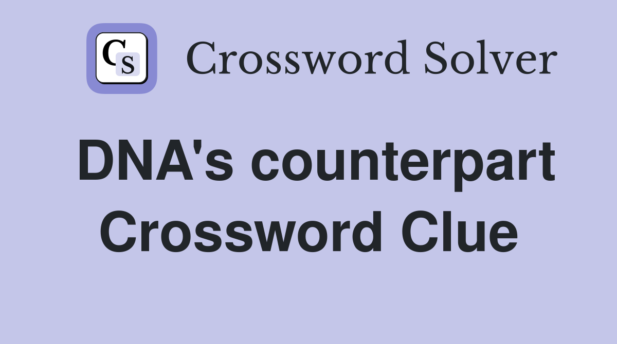 DNA's counterpart Crossword Clue