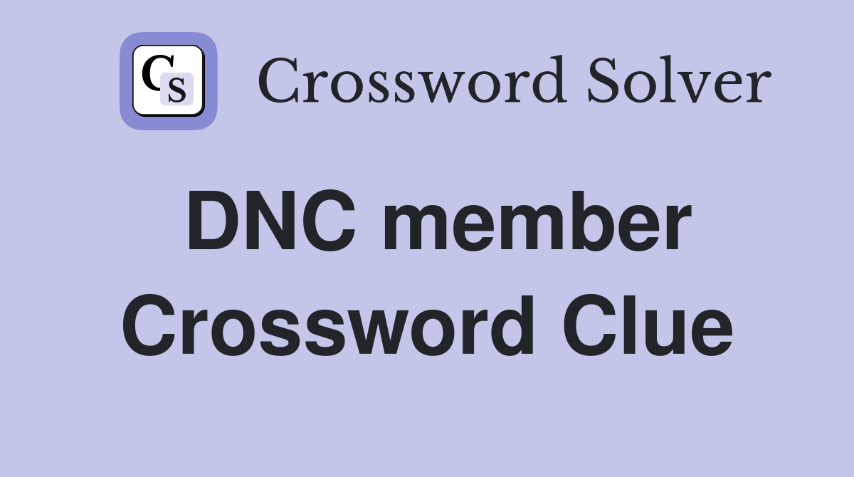 DNC member Crossword Clue