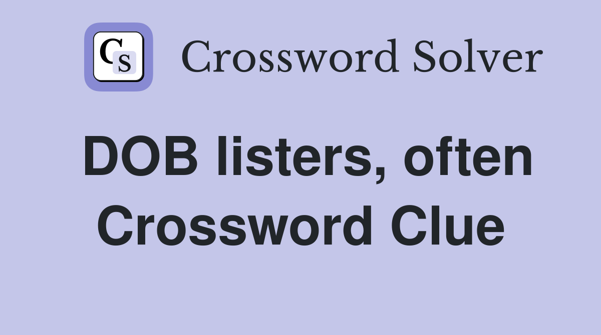 DOB listers, often Crossword Clue