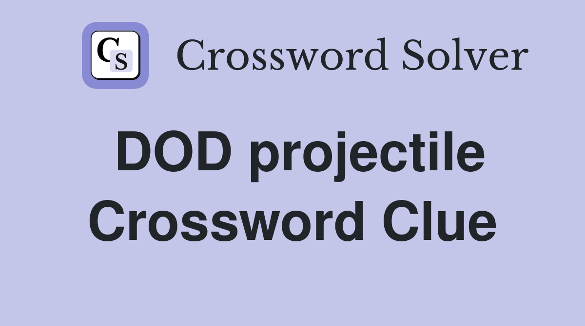DOD projectile Crossword Clue