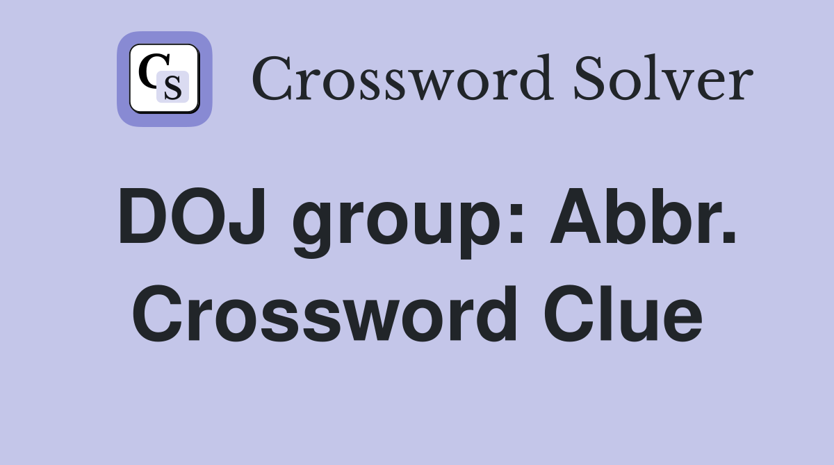 DOJ group: Abbr. Crossword Clue