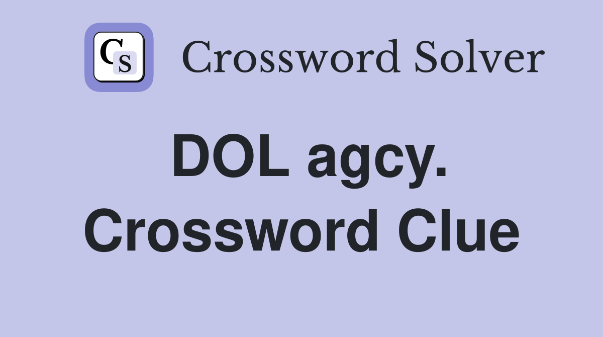 DOL agcy. Crossword Clue