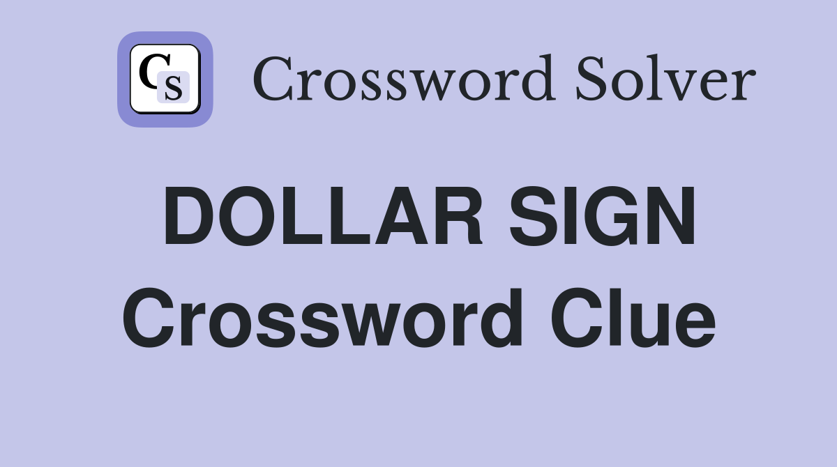 DOLLAR SIGN Crossword Clue