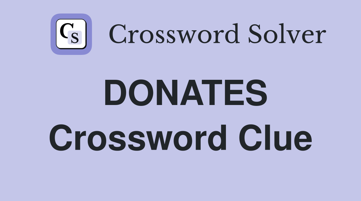DONATES Crossword Clue