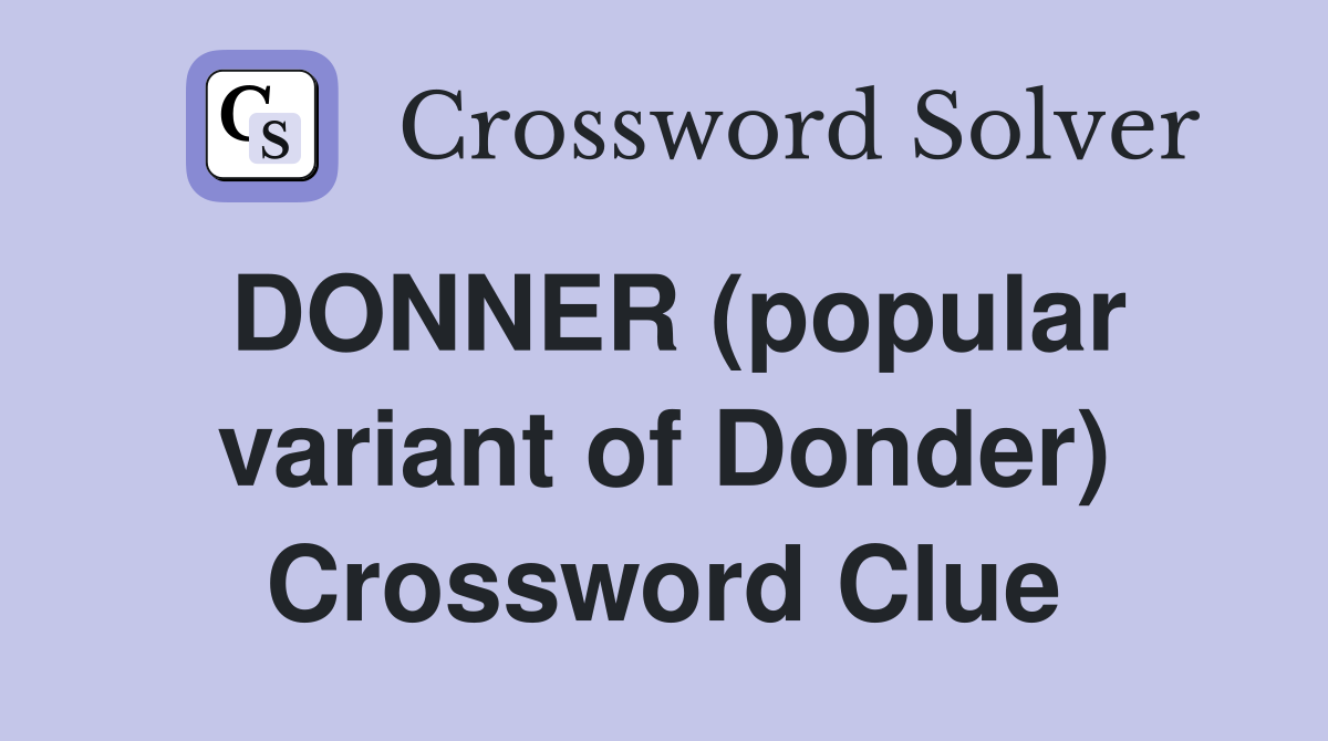 DONNER (popular variant of Donder) Crossword Clue