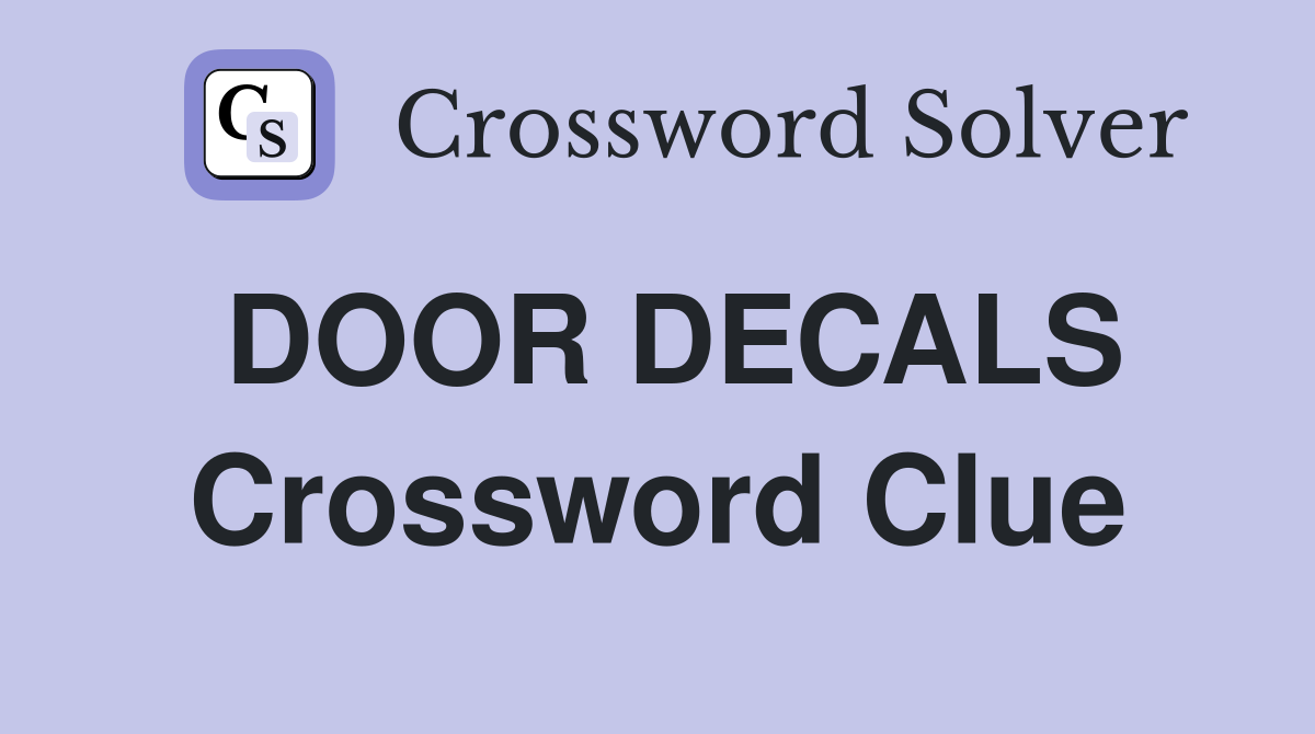 DOOR DECALS Crossword Clue
