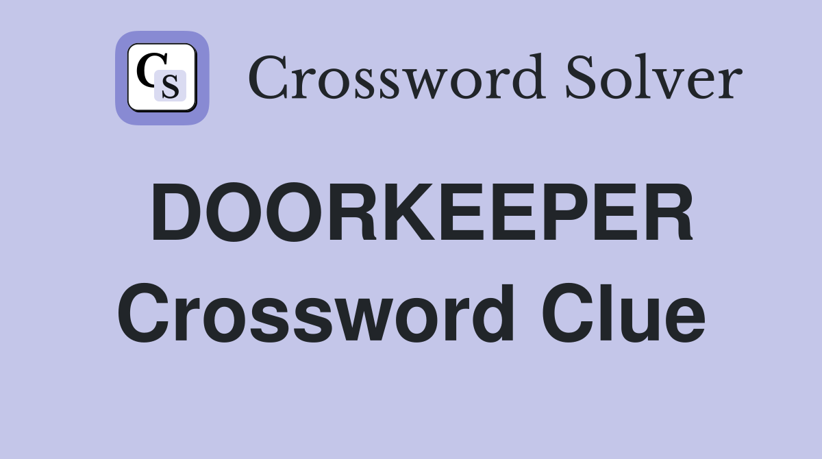 DOORKEEPER Crossword Clue