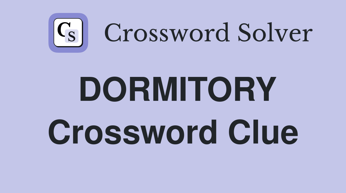 DORMITORY Crossword Clue