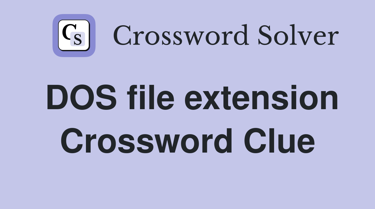 DOS file extension Crossword Clue
