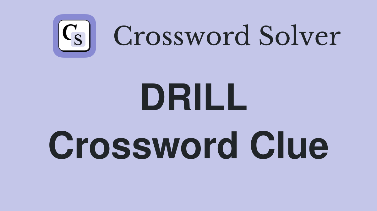 DRILL Crossword Clue