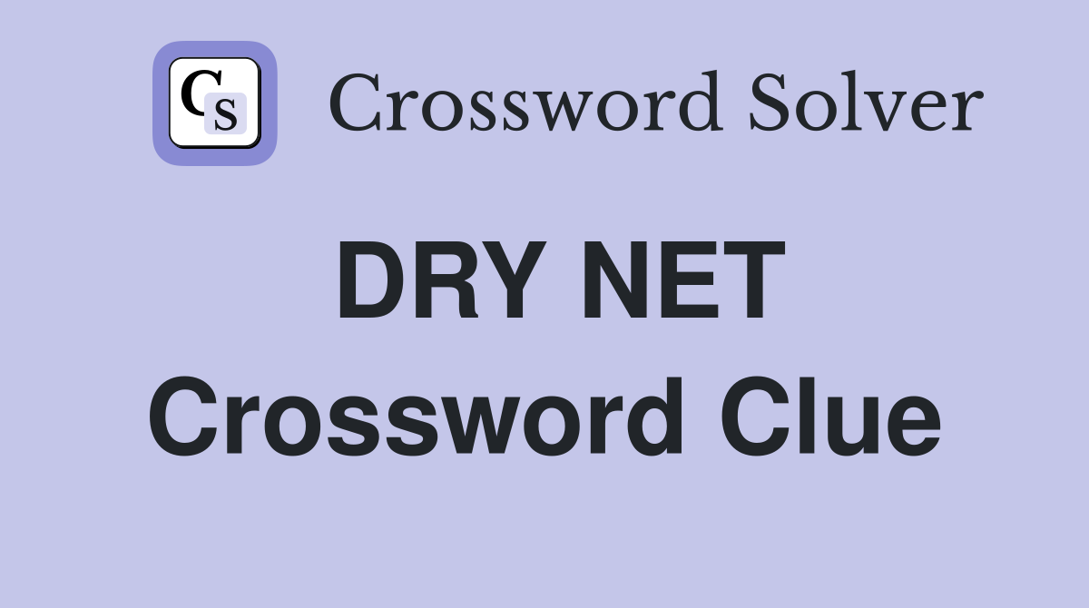 DRY NET Crossword Clue