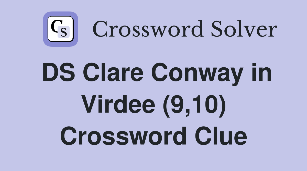 DS Clare Conway in Virdee (9,10) Crossword Clue