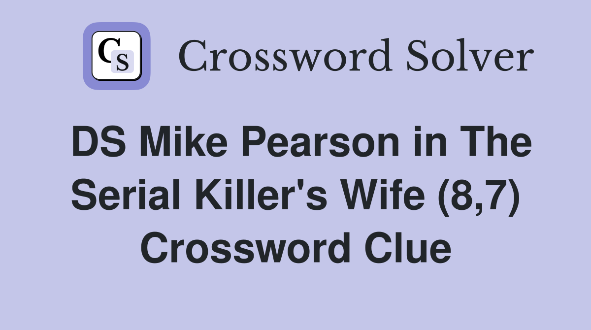 DS Mike Pearson in The Serial Killer's Wife (8,7) Crossword Clue