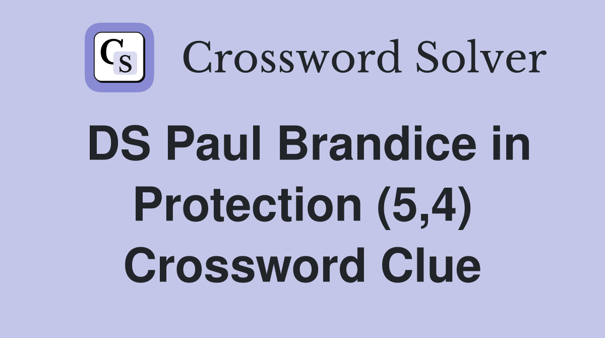 DS Paul Brandice in Protection (5,4) Crossword Clue