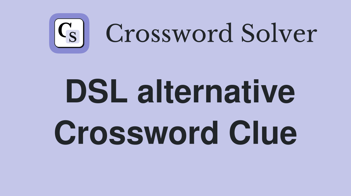 DSL alternative Crossword Clue