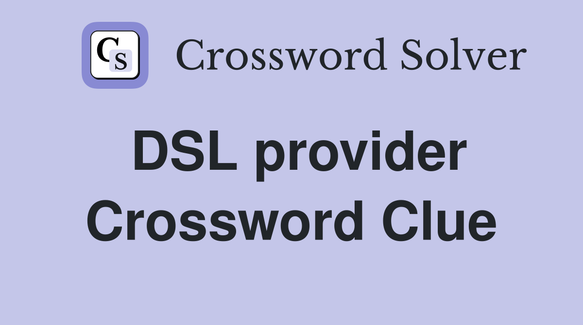 DSL provider Crossword Clue