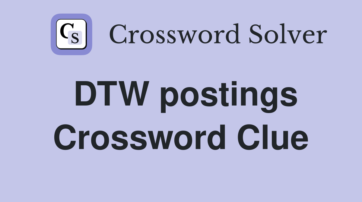 DTW postings Crossword Clue
