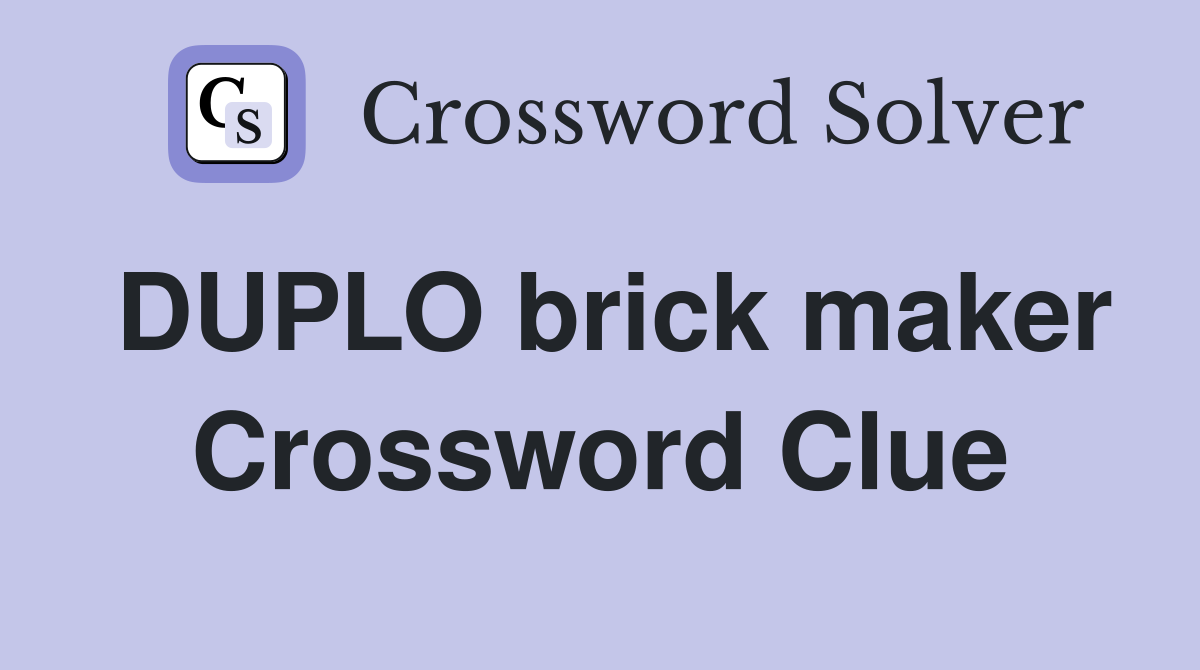 DUPLO brick maker Crossword Clue