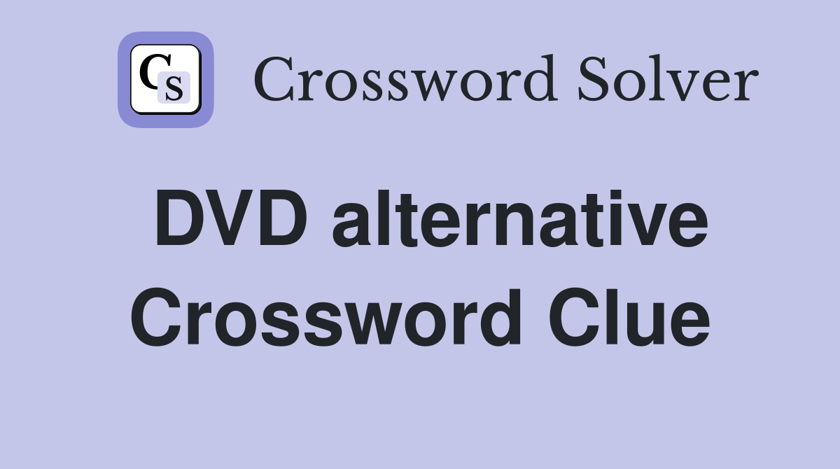 DVD alternative Crossword Clue