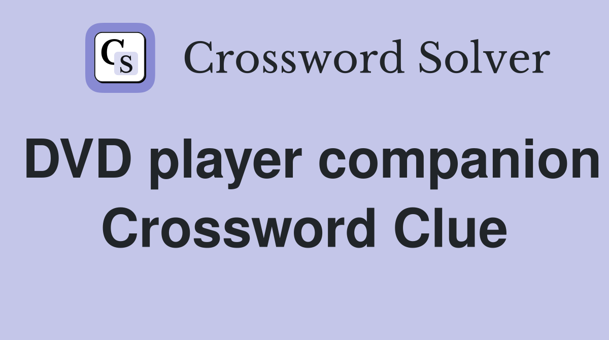 DVD player companion Crossword Clue